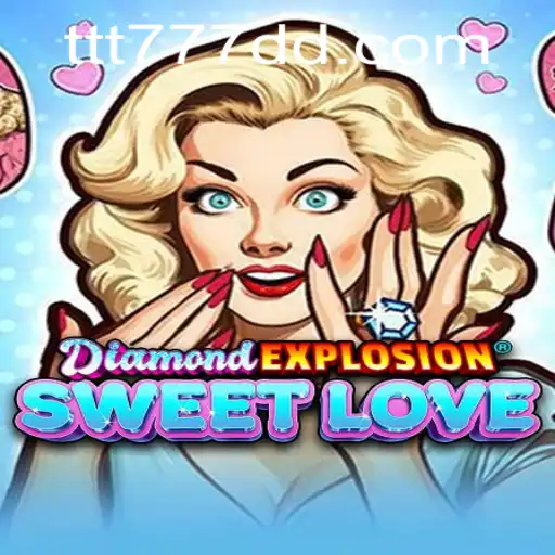 Discover the Thrilling World of DiamondExplosionSweetLove with Keyword ttt777