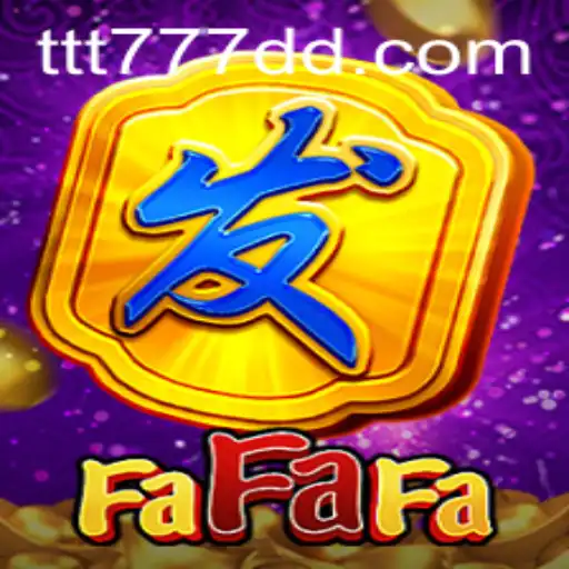 Exploring the Enchanting World of FaFaFa and the Keyword TTT777